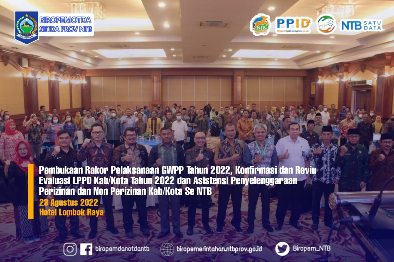 Pembukaan Rakor Pelaksanaan GWPP Tahun 2022, Konfirmasi dan Reviu Evaluasi LPPDD Kab/Kota Se-NTB Tahun 2022, dan Asistensi Penyelenggaraan Perizinan dan Non Perizinan Kab/Kota Se-NTB